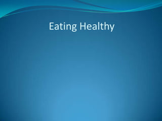 Eating Healthy
 