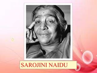 SAROJINI NAIDU 
 