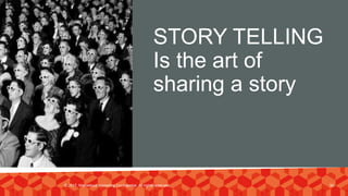 STORY TELLING
Is the art of
sharing a story
© 2017. Marvellous Marketing Confidential. All rights reserved. 30
 
