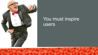 You must inspire
users
© 2017. Marvellous Marketing Confidential. All rights reserved. 32
 