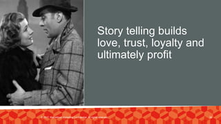 Story telling builds
love, trust, loyalty and
ultimately profit
© 2017. Marvellous Marketing Confidential. All rights reserved. 38
 