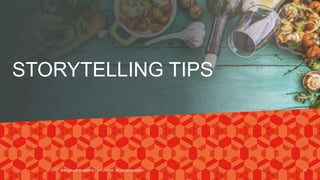 STORYTELLING TIPS
© 2017. Marvellous Marketing Confidential. All rights reserved. 39
 