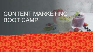 CONTENT MARKETING
BOOT CAMP
© 2017. Marvellous Marketing Confidential. All rights reserved. 46
 