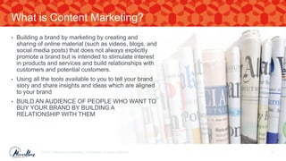 • Building a brand by marketing by creating and
sharing of online material (such as videos, blogs, and
social media posts) that does not always explicitly
promote a brand but is intended to stimulate interest
in products and services and build relationships with
customers and potential customers.
• Using all the tools available to you to tell your brand
story and share insights and ideas which are aligned
to your brand
• BUILD AN AUDIENCE OF PEOPLE WHO WANT TO
BUY YOUR BRAND BY BUILDING A
RELATIONSHIP WITH THEM
© 2017. Marvellous Marketing Confidential. All rights reserved. 47
What is Content Marketing?
 
