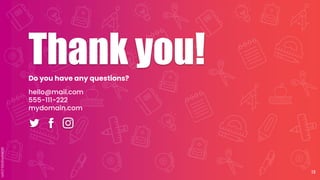 Thank you!
Do you have any questions?
hello@mail.com
555-111-222
mydomain.com
13
 