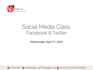 Social Media Class:
Facebook & Twitter
Wednesday, April 17, 2013
 
