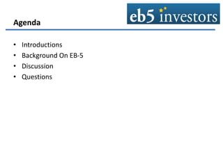 Agenda
• Introductions
• Background On EB-5
• Discussion
• Questions
 