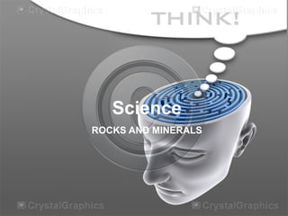 Science
ROCKS AND MINERALS
 