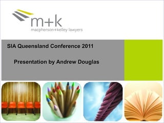 SIA Queensland Conference 2011 Presentation by Andrew Douglas 