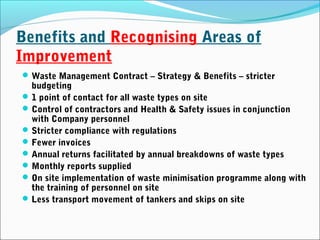 Benefits and Recognising Areas of
Improvement
Waste Management Contract – Strategy & Benefits – stricter
budgeting
1 poi...