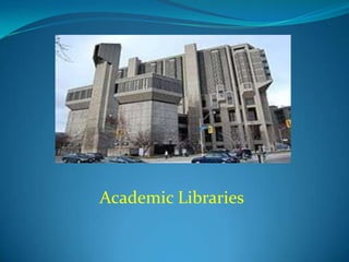 Academic Libraries
 
