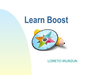Learn Boost
LORETO IRURZUN
 