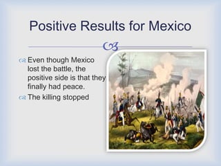 The Texas War of Independence and the subsequent annexation of that area to the United StatesResults of the WarThe war left major results which were positive and negative.For example which were the results for the residents.What were the results for opposite countries.Which country benefited.