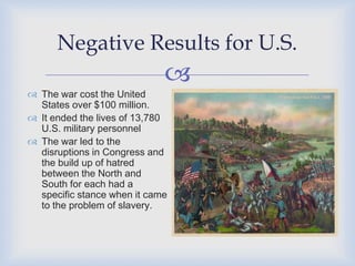 Positive Results for MexicoEven though Mexico lost the battle, the positive side is that they finally had peace.The killing stopped