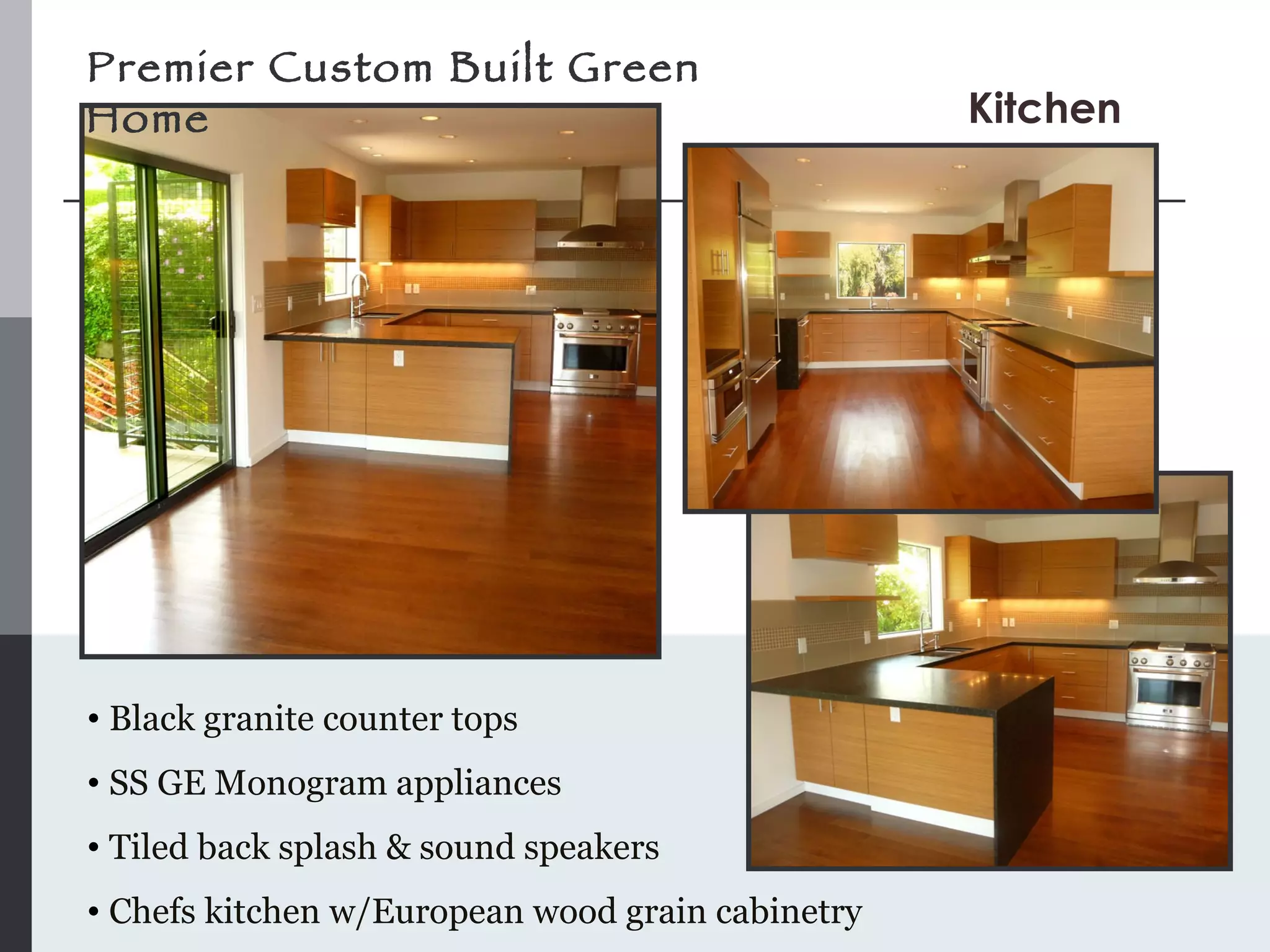 Black granite counter tops  SS GE Monogram appliances Tiled back splash & sound speakers Chefs kitchen w/European wood grain cabinetry Kitchen Premier Custom Built Green Home 