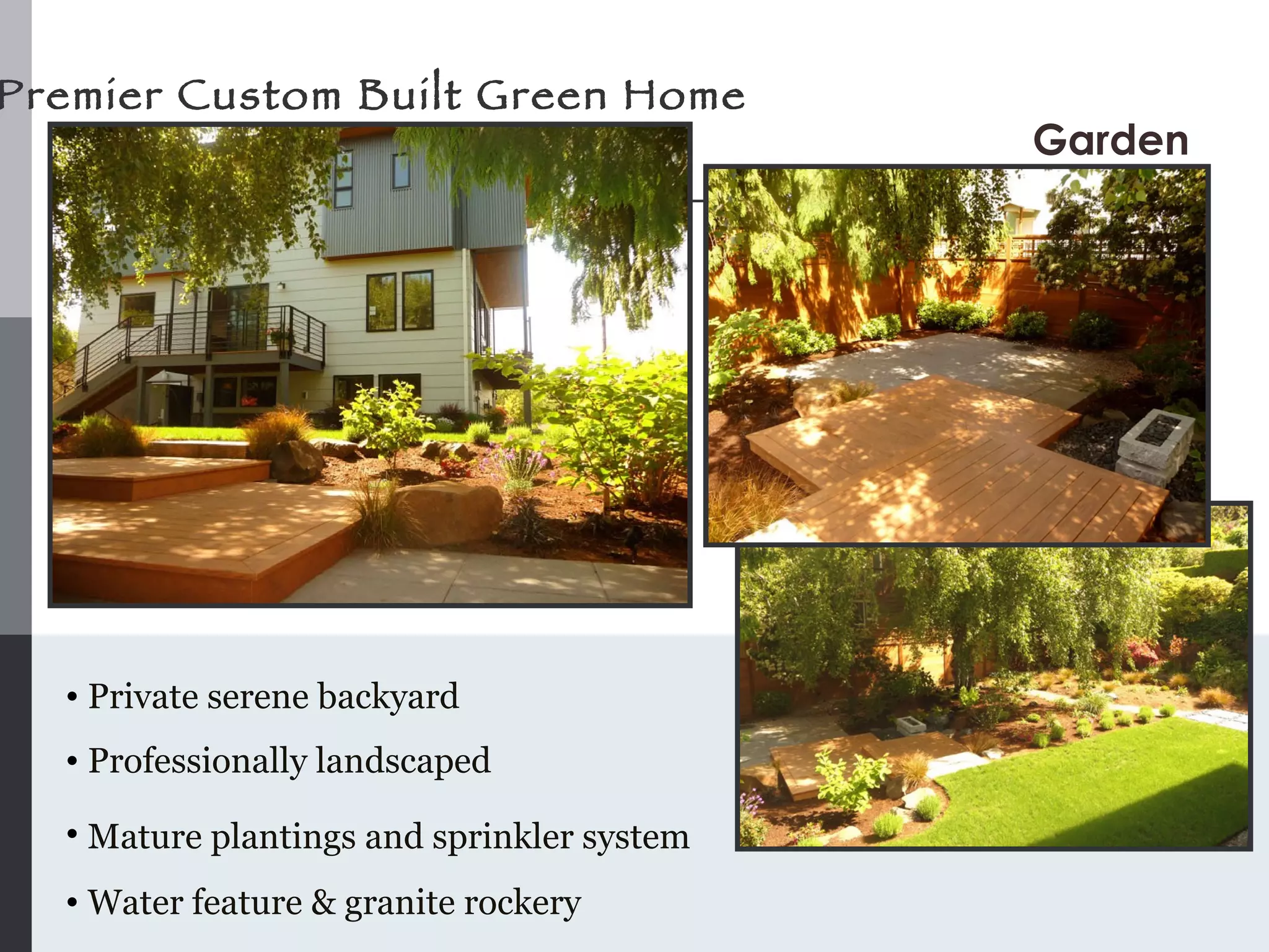 Private serene backyard Professionally landscaped Mature plantings and sprinkler system   Water feature & granite rockery  Garden Premier Custom Built Green Home 