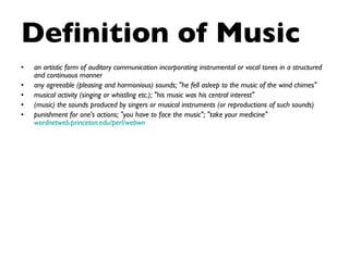 Definition of Music ,[object Object],[object Object],[object Object],[object Object],[object Object]