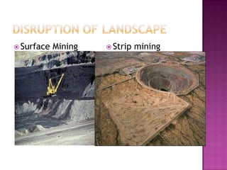 Disruption of LandscapeSurface MiningStrip mining