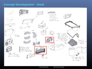 Concept Development - sheet
2/4:
Daniel Marshall BA Product Design
 