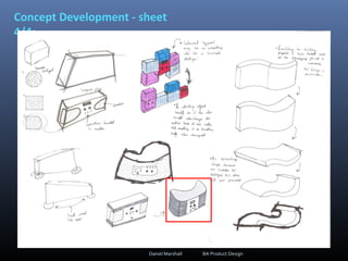Concept Development - sheet
4/4:
Daniel Marshall BA Product Design
 