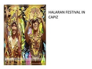 HALARAN FESTIVAL IN
CAPIZ

 