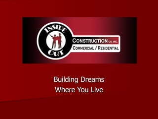 Building Dreams Where You Live 