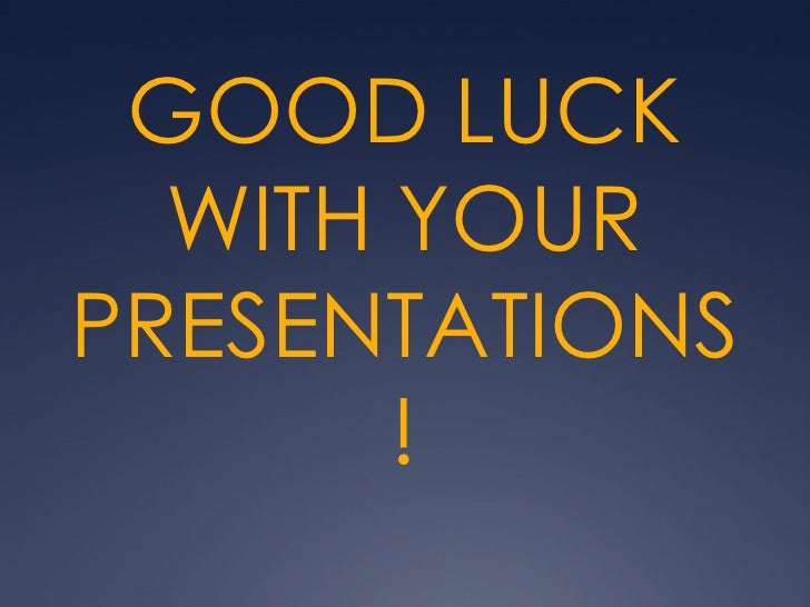 good luck with your presentation translate