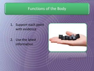 Functions of the Body


1. Support each point
   with evidence

2. Use the latest
   information
 