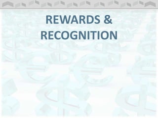 REWARDS &
RECOGNITION
 