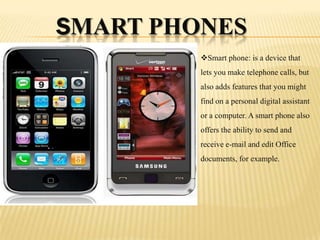 Smart phones ,[object Object],[object Object]