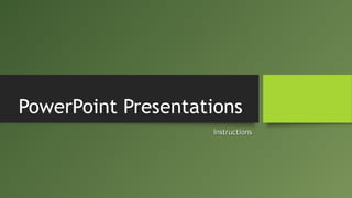 PowerPoint Presentations
InstructionsInstructions
 