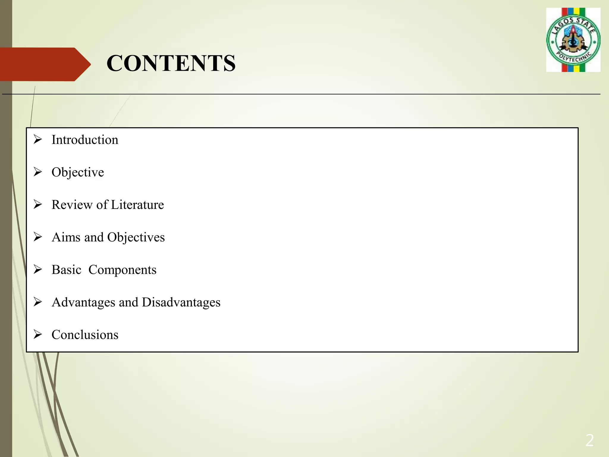 2
CONTENTS
 Introduction
 Objective
 Review of Literature
 Aims and Objectives
 Basic Components
 Advantages and Disadvantages
 Conclusions
 
