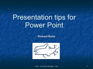 Presentation tips for Power Point Richard Riche 