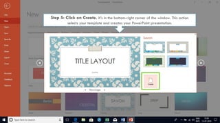 Step 5: Click on Create. It's in the bottom-right corner of the window. This action
selects your template and creates your PowerPoint presentation.
 