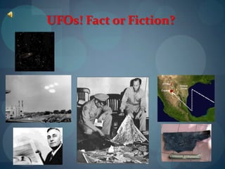UFOs! Fact or Fiction?
 