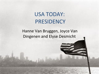 USA TODAY:  PRESIDENCY Hanne Van Bruggen, Joyce Van Dingenen and Elyse Desmicht   
