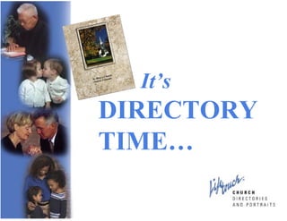 It’s
DIRECTORY
TIME…
 