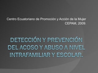 Centro Ecuatoriano de Promoción y Acción de la Mujer CEPAM, 2009 . 