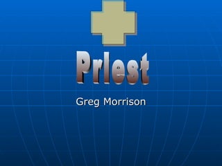Greg Morrison Priest 