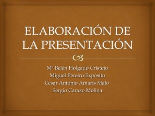 Mª Belén Holgado Cristeto
  Miguel Pereiro Expósito
Cesar Antonio Amaris Malo
   Sergio Carazo Molina
 