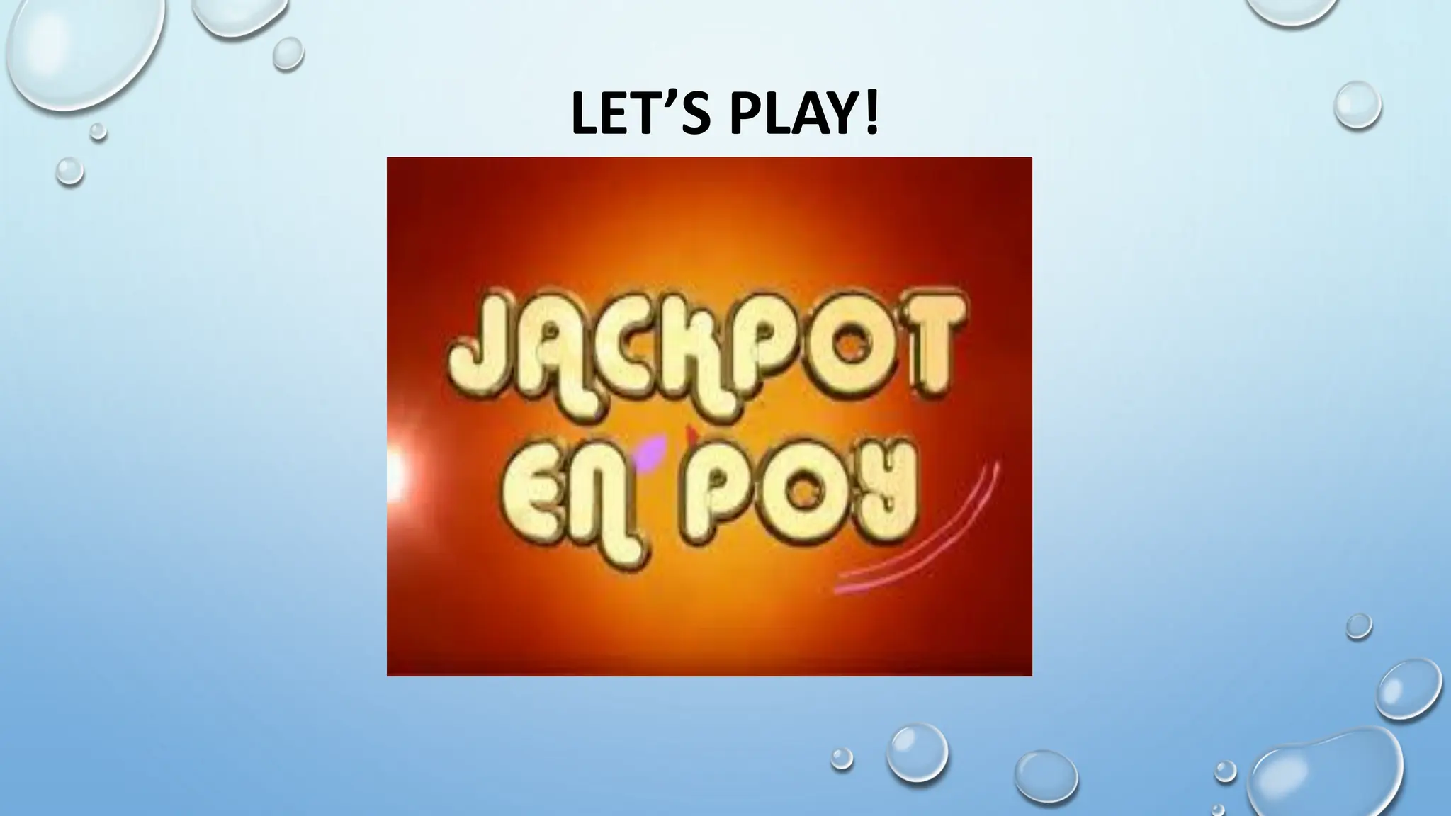 LET’S PLAY!
 