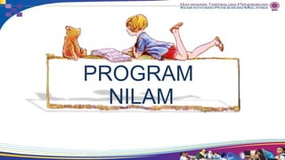 PROGRAM
NILAM
 
