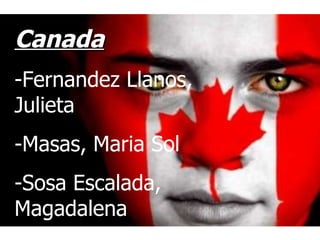 Canada -Fernandez Llanos, Julieta -Masas, Maria Sol -Sosa Escalada, Magadalena 