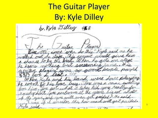 The Guitar PlayerBy: Kyle Dilley1
