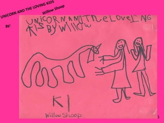 UNICORN AND THE LOVING KIDSWillow ShoopBy:1
