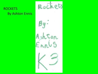 ROCKETSBy Ashton Ennis