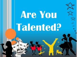 Are You Talented? . . . 