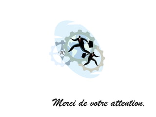 Merci de votre attention. 