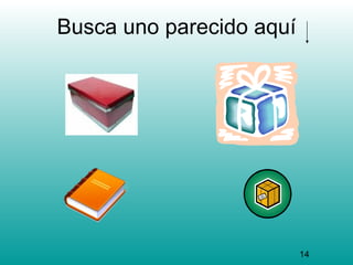 Busca uno parecido aquí




                          14
 