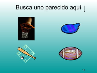 Busca uno parecido aquí




                          16
 